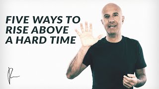 Five Ways to Rise Above a Hard Time  Robin Sharma [upl. by Mateya131]