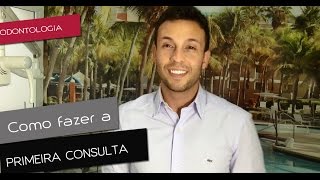 Odontologia  Como Fazer a Primeira Consulta [upl. by Martainn]