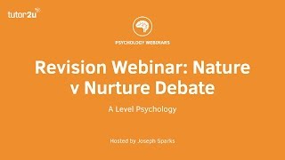 Revision Webinar Nature v Nurture Debate [upl. by Ymiaj]