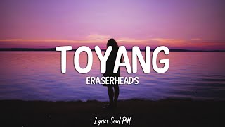 Toyang  Eraserheads Lyrics [upl. by Ahsekahs]