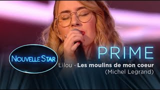 PRIME 02  LILOU Les moulins de mon coeur Michel Legrand  Nouvelle Star 2017 [upl. by Behnken668]