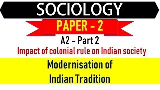 Sociology Paper 2 A2 Part 2 Modernisation of Indian Tradition [upl. by Akirdnahs588]