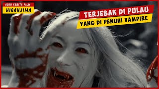 Terjebak Di Pulau VAMPIRE  ALUR CERITA FILM HIGANJIMA [upl. by Veedis154]