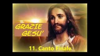 11 Grazie Gesù Canto finale [upl. by Godber789]