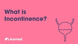 What is Incontinence  Ausmed Explains [upl. by Iormina404]