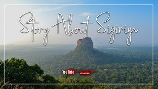 Story About Sigiriya Sri Lanka සීගිරිය පිළිබඳව සිංහලෙන් [upl. by Dewain]