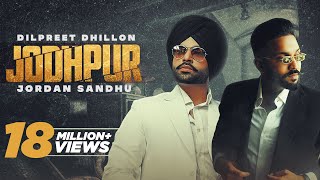 Jodhpur HD Video Dilpreet Dhillon Ft Jordan SandhuNew Punjabi Songs 2021Latest Punjabi Songs2021 [upl. by Er808]