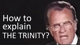 How to explain The Trinity Father Son Holy Spirit in One  Billy Graham [upl. by Halil]