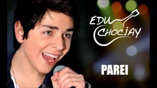 Edu Chociay  Parei [upl. by Danaher]