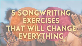 How To Write Songs — 5 Songwriting Exercises that Will Change Everything [upl. by Etnomal]