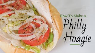 How To Make A REAL Philly Hoagie Authentic Recipe [upl. by Anse]