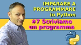 7 Scriviamo il primo programma  Imparare a programmare in Python [upl. by Eimas99]