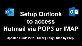 Setup Outlook to access Hotmail via POP3 or IMAP  2021  Step by Step Guide [upl. by Dwyer]