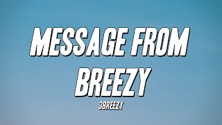 3Breezy  Message From Breezy Lyrics [upl. by Junia]