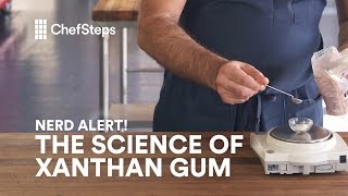 ChefSteps Nerd Alert All About Xanthan Gum [upl. by Ardnekat]