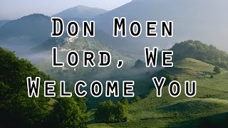 Don Moen  Lord We Welcome You Lyrics [upl. by Laflam238]