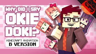 WHY DID I SAY OKIE DOKI  Minecraft Animation by ZAMination [upl. by Nerej]