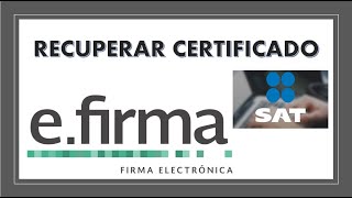 Como recuperar certificado cer EFirma Solo con RFC SAT 2021 [upl. by Ardnael]