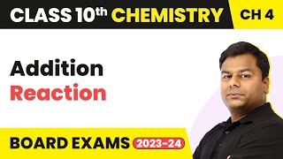 Class 10 Chemistry Chapter 4  Carbon and its Compounds  Addition Reaction [upl. by Nnyw]