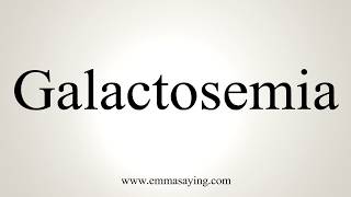 How To Pronounce Galactosemia [upl. by Ahsuat]