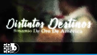 Distintos Destinos Binomio de Oro de América  Video Letra [upl. by Eberto]