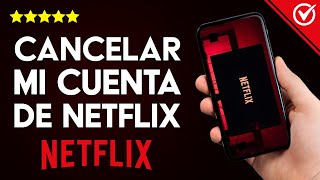 Cómo Dar de Baja o Cancelar mi Cuenta de Netflix y Eliminar mi Perfil y Tarjeta de Crédito [upl. by Ahsirtap460]