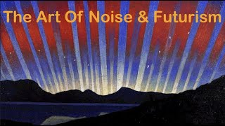 The Art of Noise Luigi Russolo Futurism [upl. by Eatnuahc]