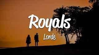 Lorde  Royals Lyrics [upl. by Kjersti538]