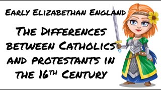 Early Elizabethan England The difference between Catholics and Protestants [upl. by Malvin]