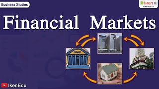 Financial Markets  Class 12 Business Studies  iKen [upl. by Haslett]