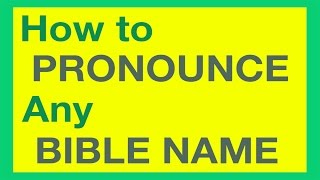 How To Pronounce Bible Names With Ease [upl. by Vasiliu325]