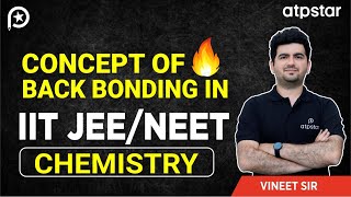 Back Bonding in Chemical bonding  IIT JEE amp NEET  Vineet Khatri  ATP STAR Kota [upl. by Llecrad]