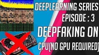 DeepLearning series Ep 3  DeepFake without a Graphics Card  Deepfacelab CPU Walkthrough [upl. by Fidele607]