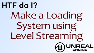 HTF do I Loading Screens using Level Streaming in Unreal Engine 4 [upl. by Dora]