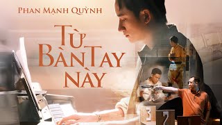 TỪ BÀN TAY NÀY  PHAN MẠNH QUỲNH  OFFICIAL MV [upl. by Nanaek]