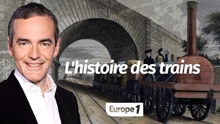 Au cœur de lHistoire Lhistoire des trains Franck Ferrand [upl. by Esinad]