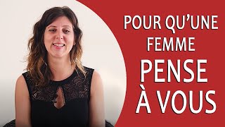 Comment faire pour quune FEMME PENSE À VOUS  Comprendre les femmes [upl. by Ariik206]