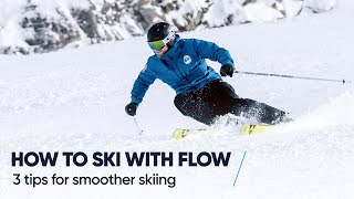 HOW TO SKI WITH FLOW  3 Tips for smoother skiing [upl. by Osnofedli]