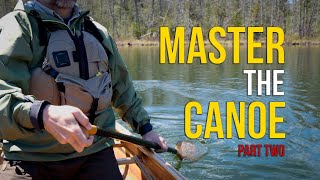 MASTER the CANOE  Part Two  How to Paddle a Canoe [upl. by Trinette]