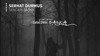 Serhat Durmus  Senden Başka ft Reyhan Altınbay [upl. by Nyra402]