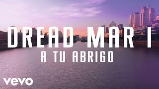 Dread Mar I  A Tu Abrigo Lyric Video [upl. by Ebbie]