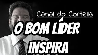 Mario Sergio Cortella  O Bom Líder Inspira [upl. by Kolodgie]