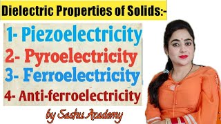 Dielectric Properties of Solids  Piezo  Pyro  Ferro  Antiferro  Lecture25 by Sashu Academy [upl. by Arinayed]