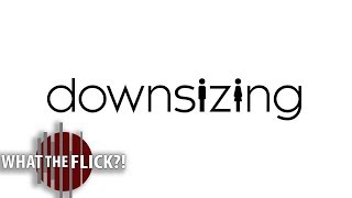 Downsizing  Official Movie Review [upl. by Ahgiela107]