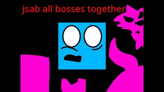 jsab all bosses together [upl. by Adnawed147]