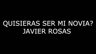 Quieres ser mi novia letra Javier rosas [upl. by Alil]