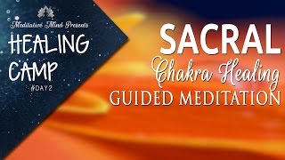 Sacral Chakra Healing Guided Meditation  Healing Camp 2 [upl. by Venetia]