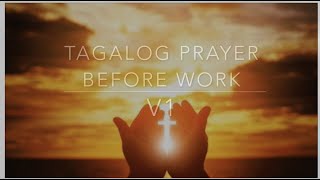 🙏 🙏TAGALOG PRAYER BEFORE WORK  short prayer before work 🙏 🙏 [upl. by Llevaj]