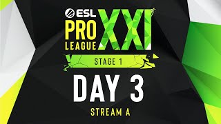 ESL Pro League Season 21  Day 3  Stream A  FULL SHOW [upl. by Neirda]