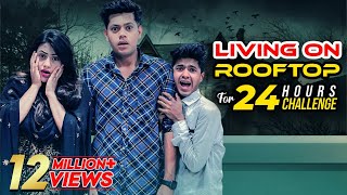 আমাদের সাথে ঘটে গেলো একটি ভয়ঙ্কর ঘটনা  Living On Rooftop For 24 Hours Challenge  Rakib Hossain [upl. by Fortunna]